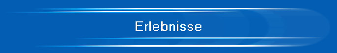 Erlebnisse